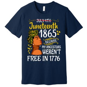 Juneteenth Black Women Because My Ancestor Werent Free 1776 Premium T-Shirt