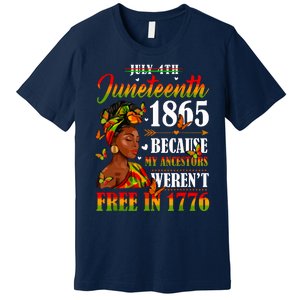 Juneteenth Black Women Because My Ancestor Werent Free 1776 Premium T-Shirt