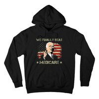 Joe Biden We Finally Beat Medicare Hoodie