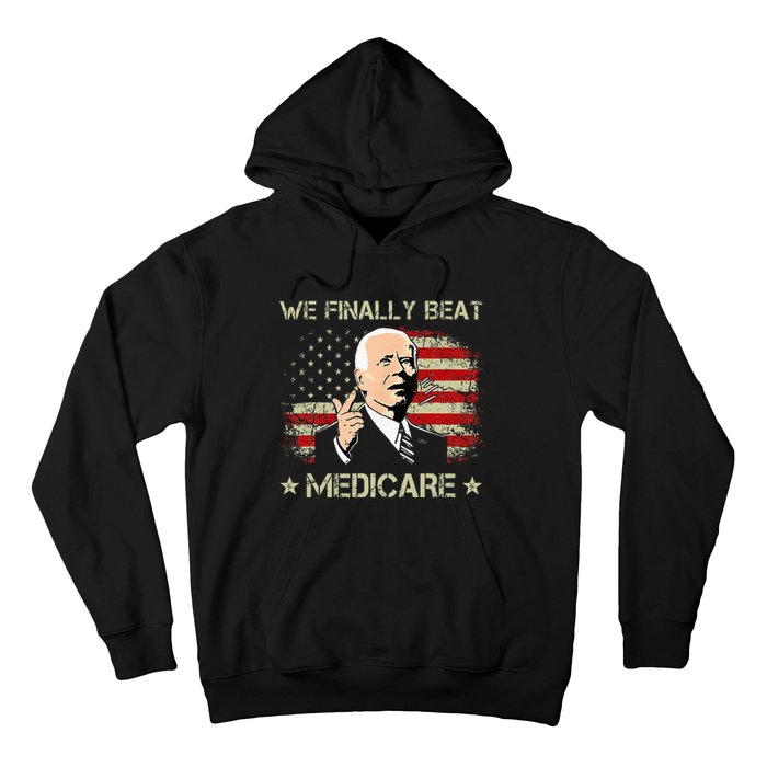 Joe Biden We Finally Beat Medicare Hoodie