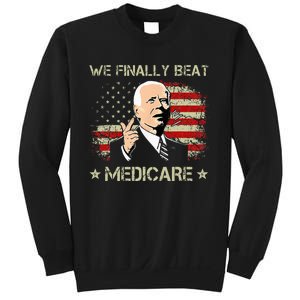 Joe Biden We Finally Beat Medicare Sweatshirt