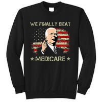 Joe Biden We Finally Beat Medicare Sweatshirt