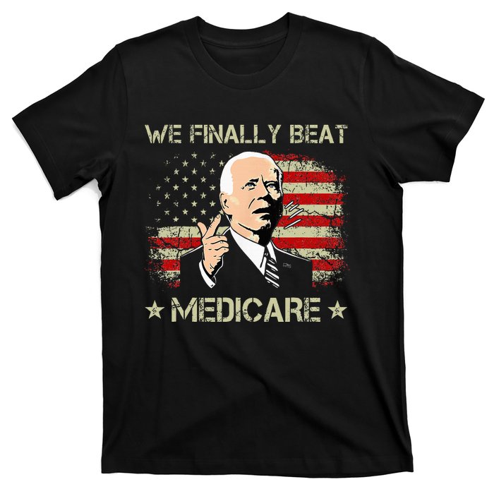 Joe Biden We Finally Beat Medicare T-Shirt