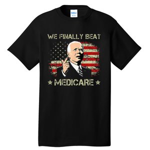 Joe Biden We Finally Beat Medicare Tall T-Shirt