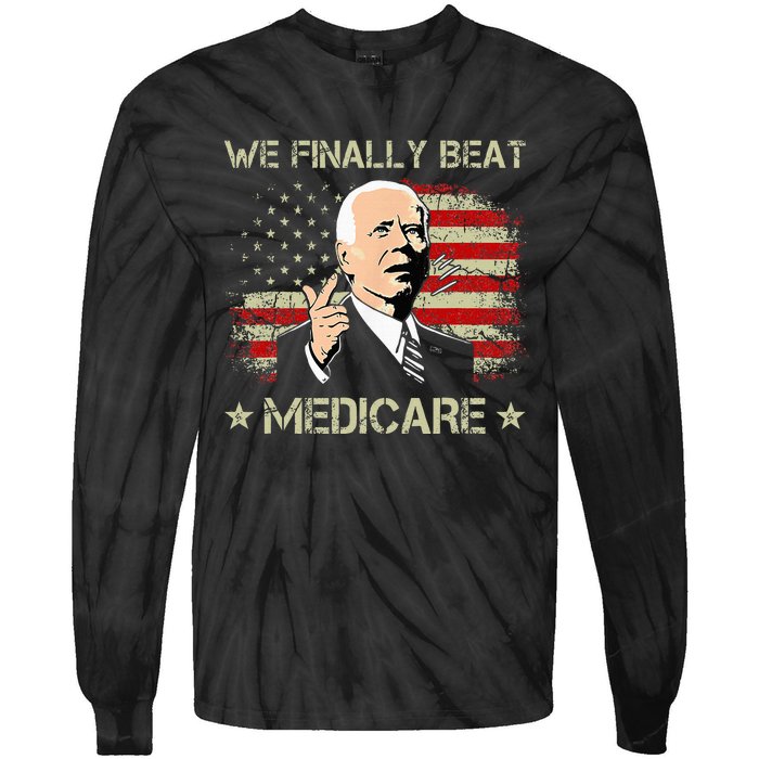 Joe Biden We Finally Beat Medicare Tie-Dye Long Sleeve Shirt