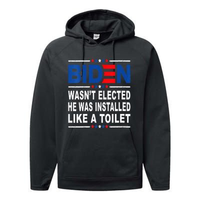 Joe Biden Wasn’T Elected He Was Installed Like A Toilet Performance Fleece Hoodie