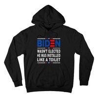 Joe Biden Wasn’T Elected He Was Installed Like A Toilet Hoodie