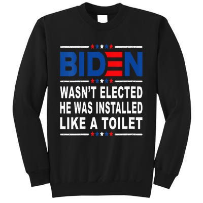 Joe Biden Wasn’T Elected He Was Installed Like A Toilet Sweatshirt