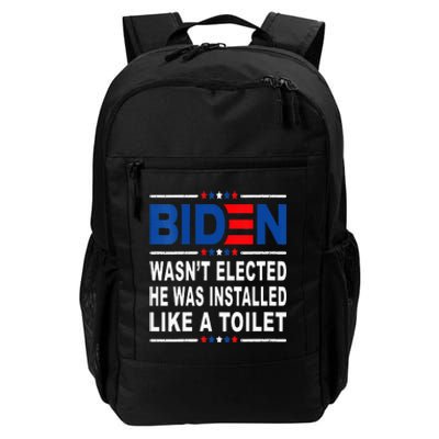 Joe Biden Wasn’T Elected He Was Installed Like A Toilet Daily Commute Backpack