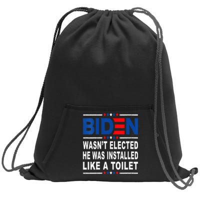 Joe Biden Wasn’T Elected He Was Installed Like A Toilet Sweatshirt Cinch Pack Bag