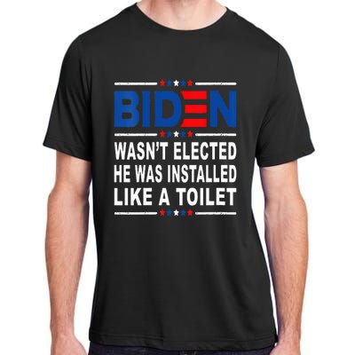 Joe Biden Wasn’T Elected He Was Installed Like A Toilet Adult ChromaSoft Performance T-Shirt