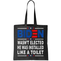 Joe Biden Wasn’T Elected He Was Installed Like A Toilet Tote Bag