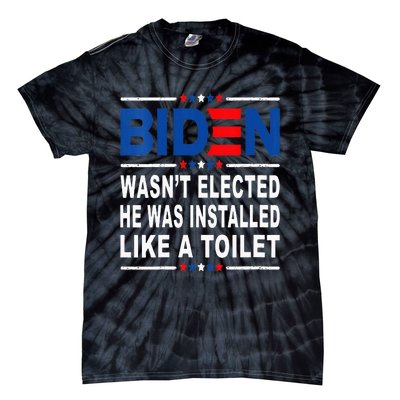 Joe Biden Wasn’T Elected He Was Installed Like A Toilet Tie-Dye T-Shirt