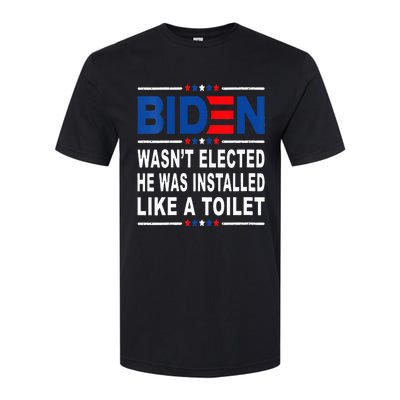 Joe Biden Wasn’T Elected He Was Installed Like A Toilet Softstyle CVC T-Shirt