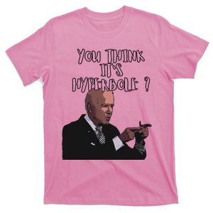 Joe Biden You Thing Its Hyperbole Vote For Kamala T-Shirt