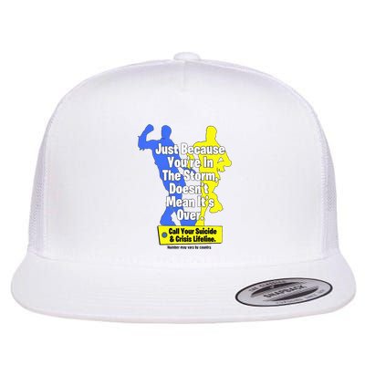 Just Because YouRe In The Storm Doesnt Mean ItS Over Flat Bill Trucker Hat