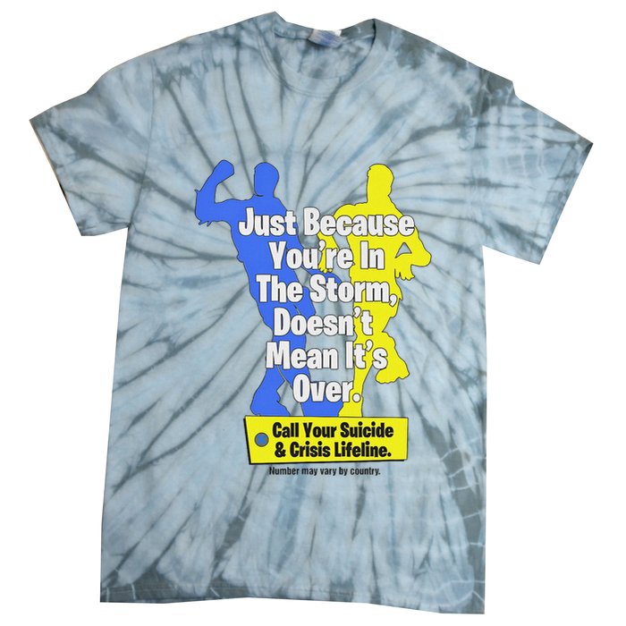 Just Because You're In The Storm Doesnt Mean It's Over Tie-Dye T-Shirt