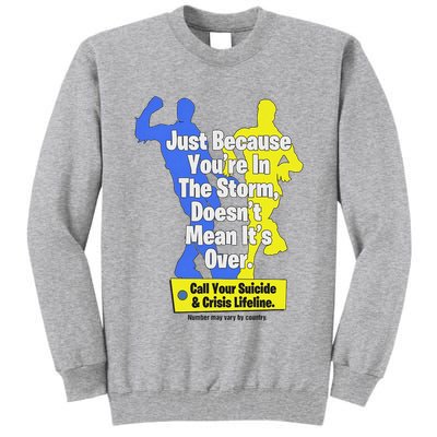Just Because You're In The Storm Doesnt Mean It's Over Tall Sweatshirt