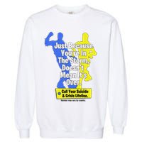 Just Because You're In The Storm Doesnt Mean It's Over Garment-Dyed Sweatshirt