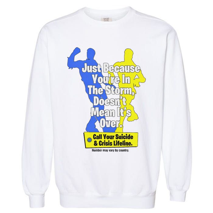 Just Because You're In The Storm Doesnt Mean It's Over Garment-Dyed Sweatshirt