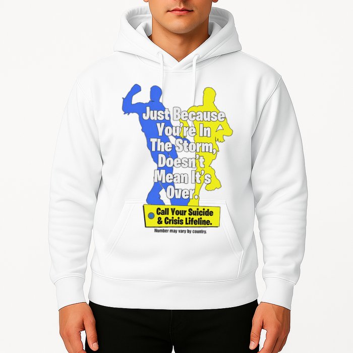 Just Because You're In The Storm Doesnt Mean It's Over Hoodie