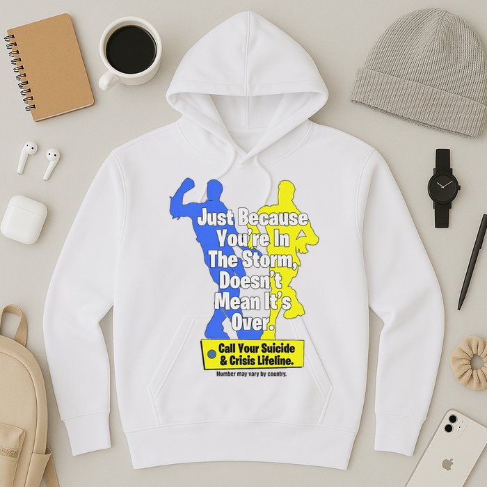Just Because You're In The Storm Doesnt Mean It's Over Hoodie