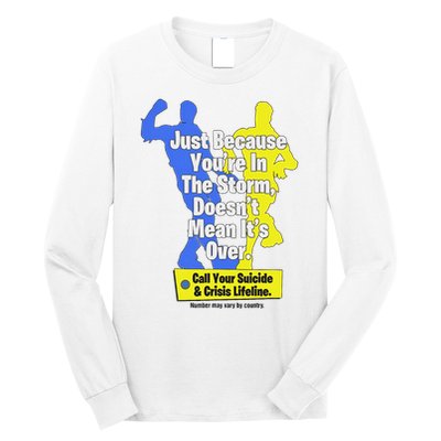 Just Because You're In The Storm Doesnt Mean It's Over Long Sleeve Shirt