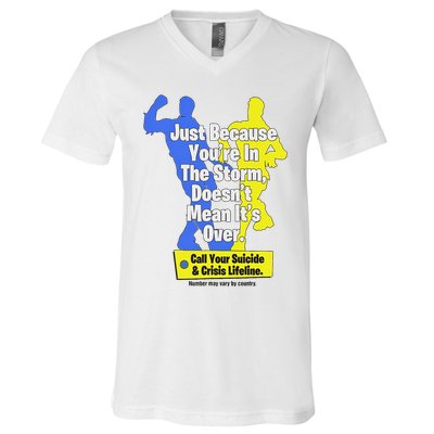 Just Because You're In The Storm Doesnt Mean It's Over V-Neck T-Shirt