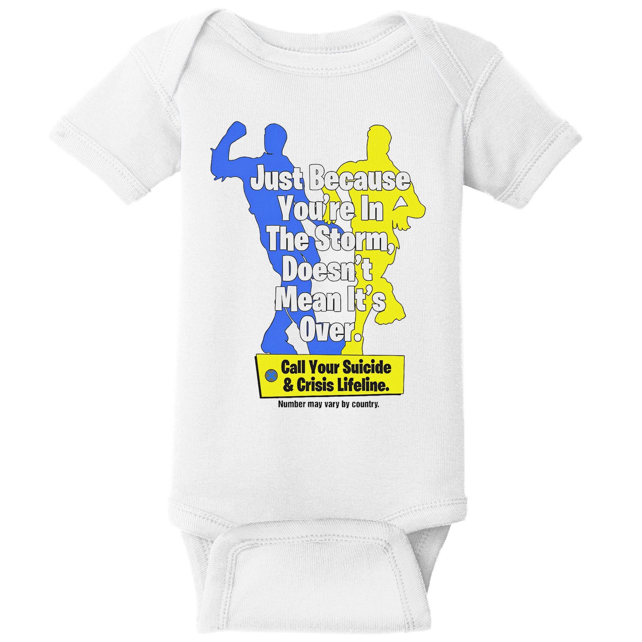 Just Because You're In The Storm Doesnt Mean It's Over Baby Bodysuit