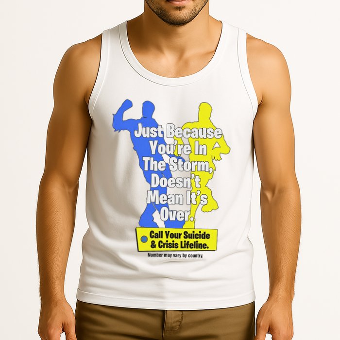 Just Because You're In The Storm Doesnt Mean It's Over Tank Top