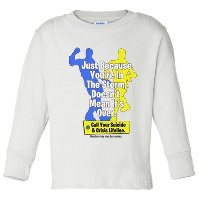 Just Because You're In The Storm Doesnt Mean It's Over Toddler Long Sleeve Shirt