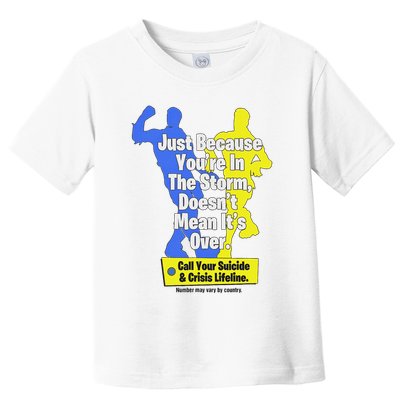 Just Because You're In The Storm Doesnt Mean It's Over Toddler T-Shirt