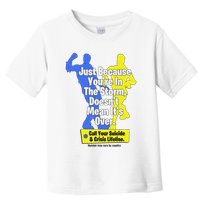 Just Because You're In The Storm Doesnt Mean It's Over Toddler T-Shirt