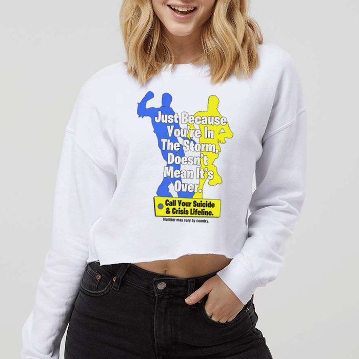 Just Because You're In The Storm Doesnt Mean It's Over Cropped Pullover Crew