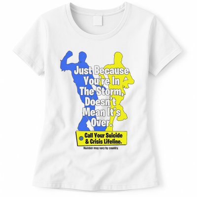 Just Because You're In The Storm Doesnt Mean It's Over Womens T-Shirt