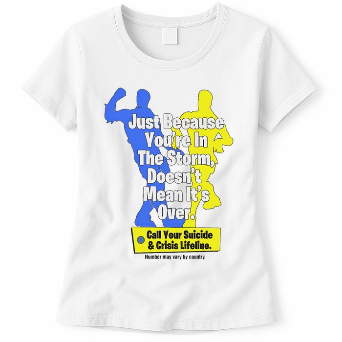 Just Because You're In The Storm Doesnt Mean It's Over Womens T-Shirt