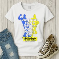 Just Because You're In The Storm Doesnt Mean It's Over Womens T-Shirt