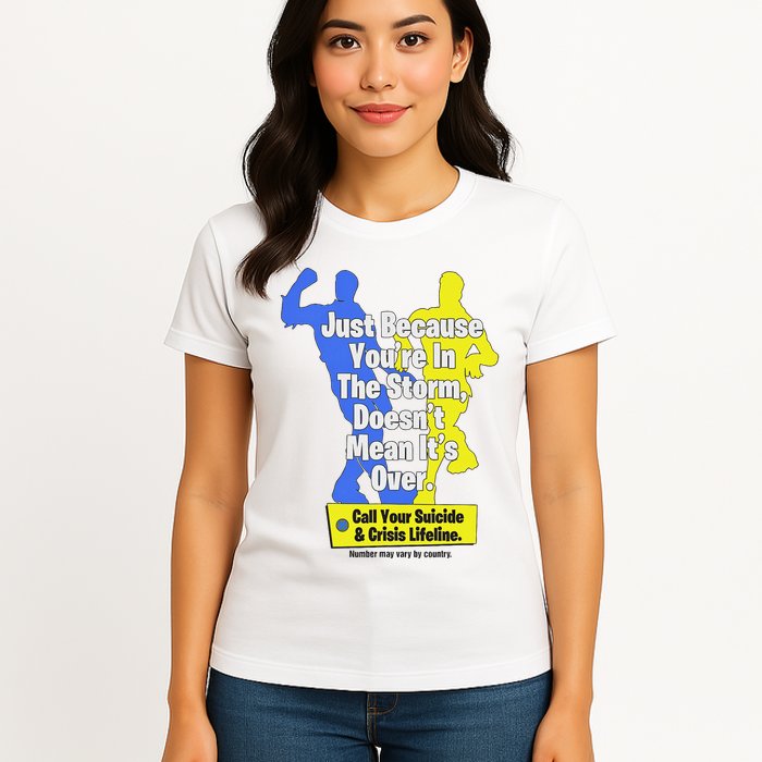 Just Because You're In The Storm Doesnt Mean It's Over Womens T-Shirt