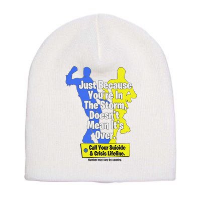 Just Because You're In The Storm Doesnt Mean It's Over Short Acrylic Beanie