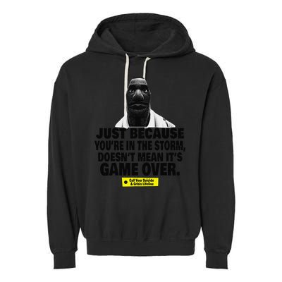 Just Because YouRe In The Storm DoesnT Mean ItS Game Over Garment-Dyed Fleece Hoodie