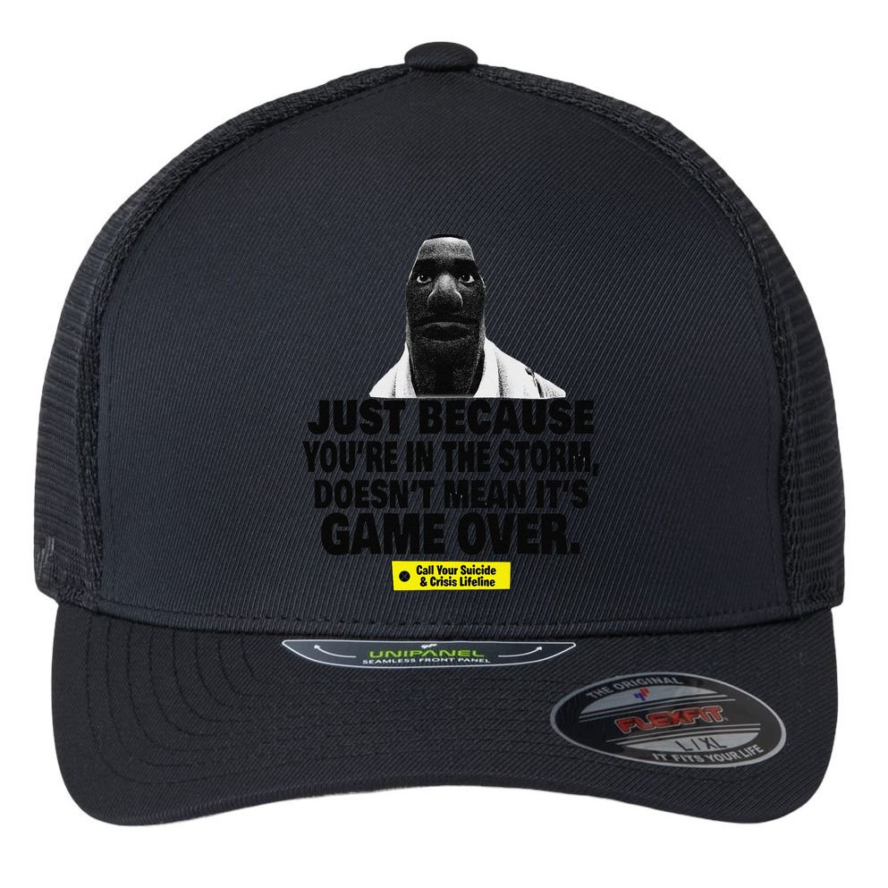 Just Because YouRe In The Storm DoesnT Mean ItS Game Over Flexfit Unipanel Trucker Cap