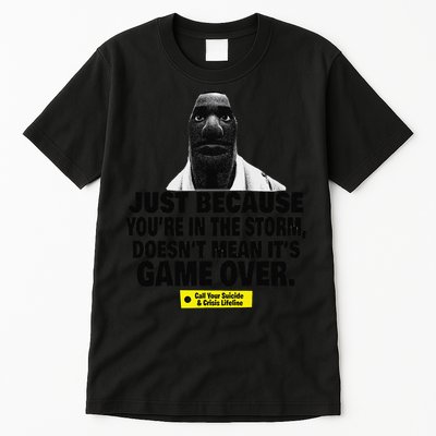 Just Because YouRe In The Storm DoesnT Mean ItS Game Over Tall T-Shirt