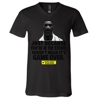 Just Because YouRe In The Storm DoesnT Mean ItS Game Over V-Neck T-Shirt