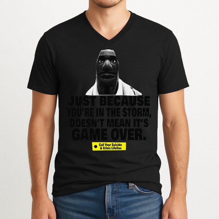 Just Because YouRe In The Storm DoesnT Mean ItS Game Over V-Neck T-Shirt