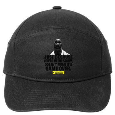 Just Because YouRe In The Storm DoesnT Mean ItS Game Over 7-Panel Snapback Hat