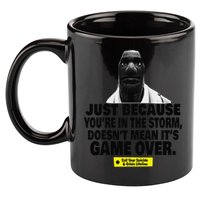 Just Because YouRe In The Storm DoesnT Mean ItS Game Over 11oz C Handle Ceramic Mug