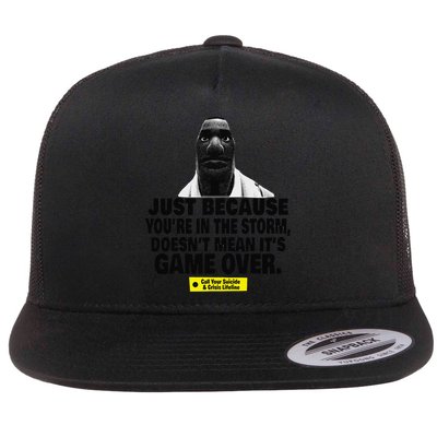 Just Because YouRe In The Storm DoesnT Mean ItS Game Over Flatbill Hat