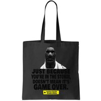 Just Because YouRe In The Storm DoesnT Mean ItS Game Over Bag