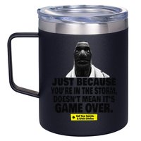 Just Because YouRe In The Storm DoesnT Mean ItS Game Over 12oz Stainless Steel Coffee Mug