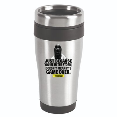 Just Because YouRe In The Storm DoesnT Mean ItS Game Over 16oz Travel Tumbler